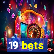 19 bets